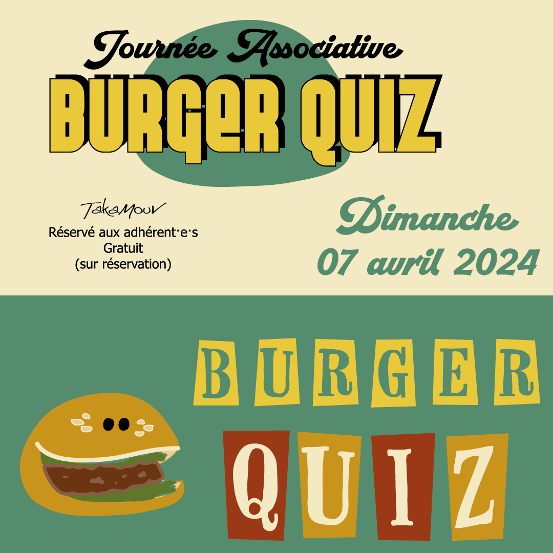 Dans le cadre de ses journées associatives (exclusivement réservées aux adhérents), TakaMouv' propose son fameux Burger Quiz, Dimanche 7 avril 2024 à 14h